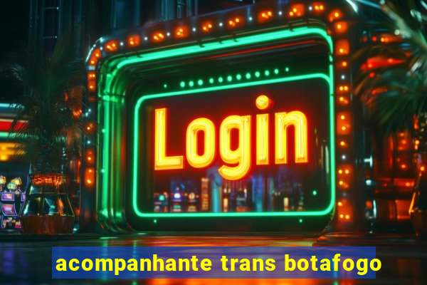 acompanhante trans botafogo